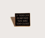 You're Too Close