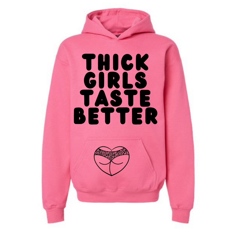 Thick Girls Taste Better Hoodie
