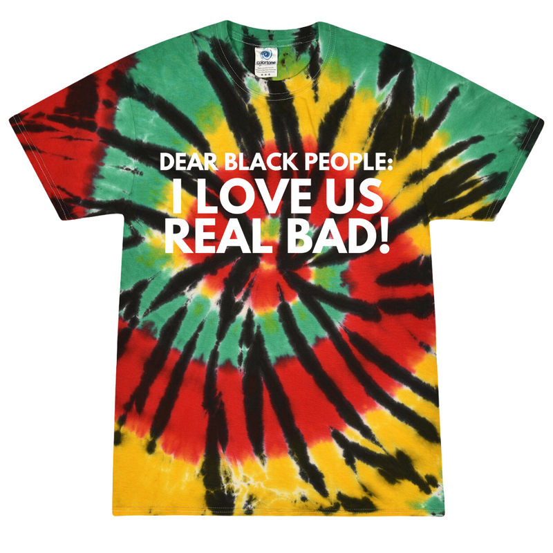I Love Us Real Bad Tie Dye