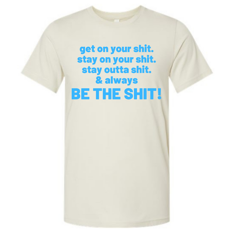 Be The Shit Tee