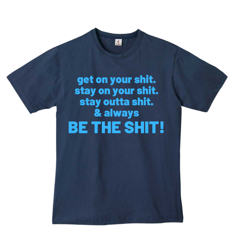 Be The Shit Tee
