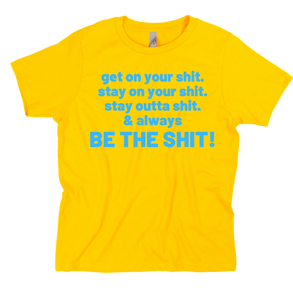 Be The Shit Tee
