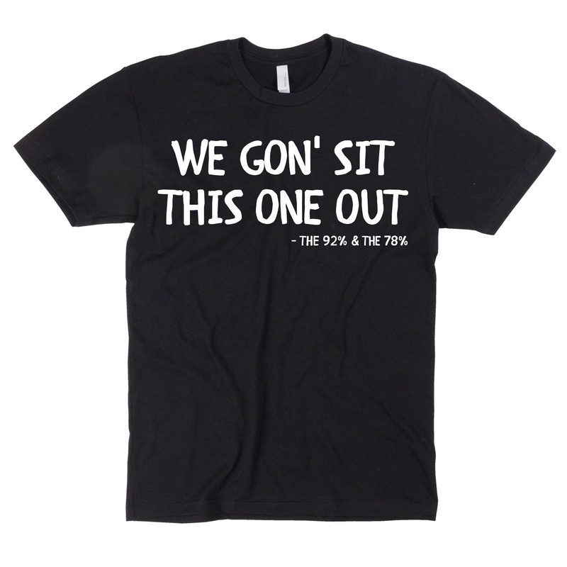 We Gon Sit This One Out