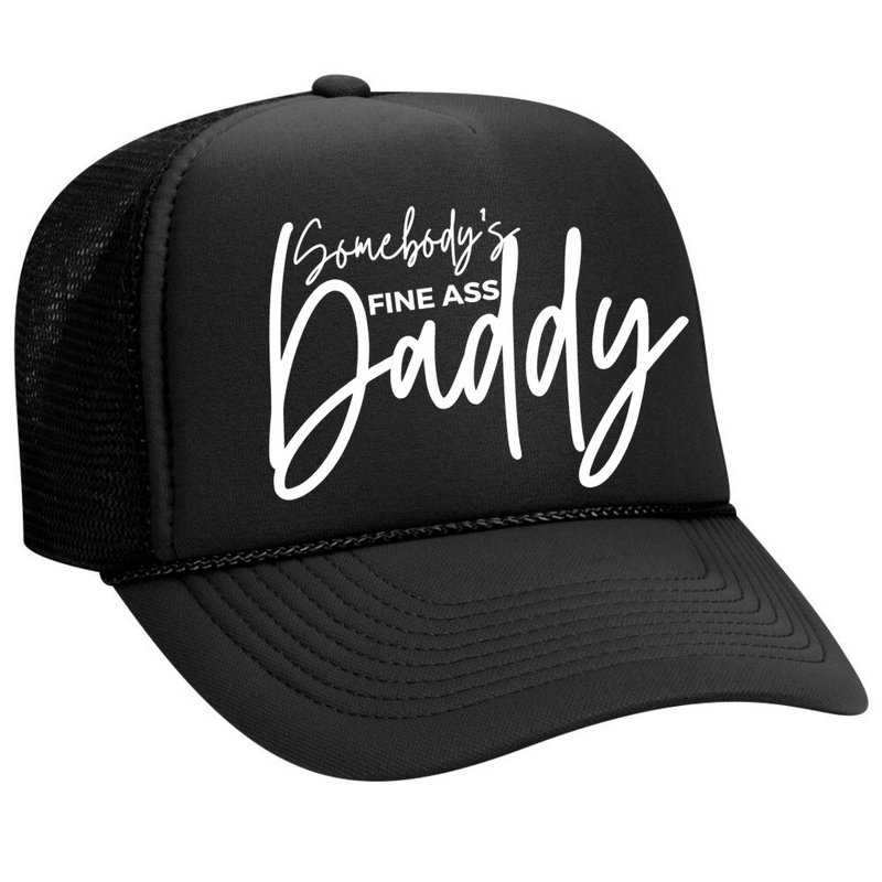 Somebody's Fine Daddy Trucker Hat