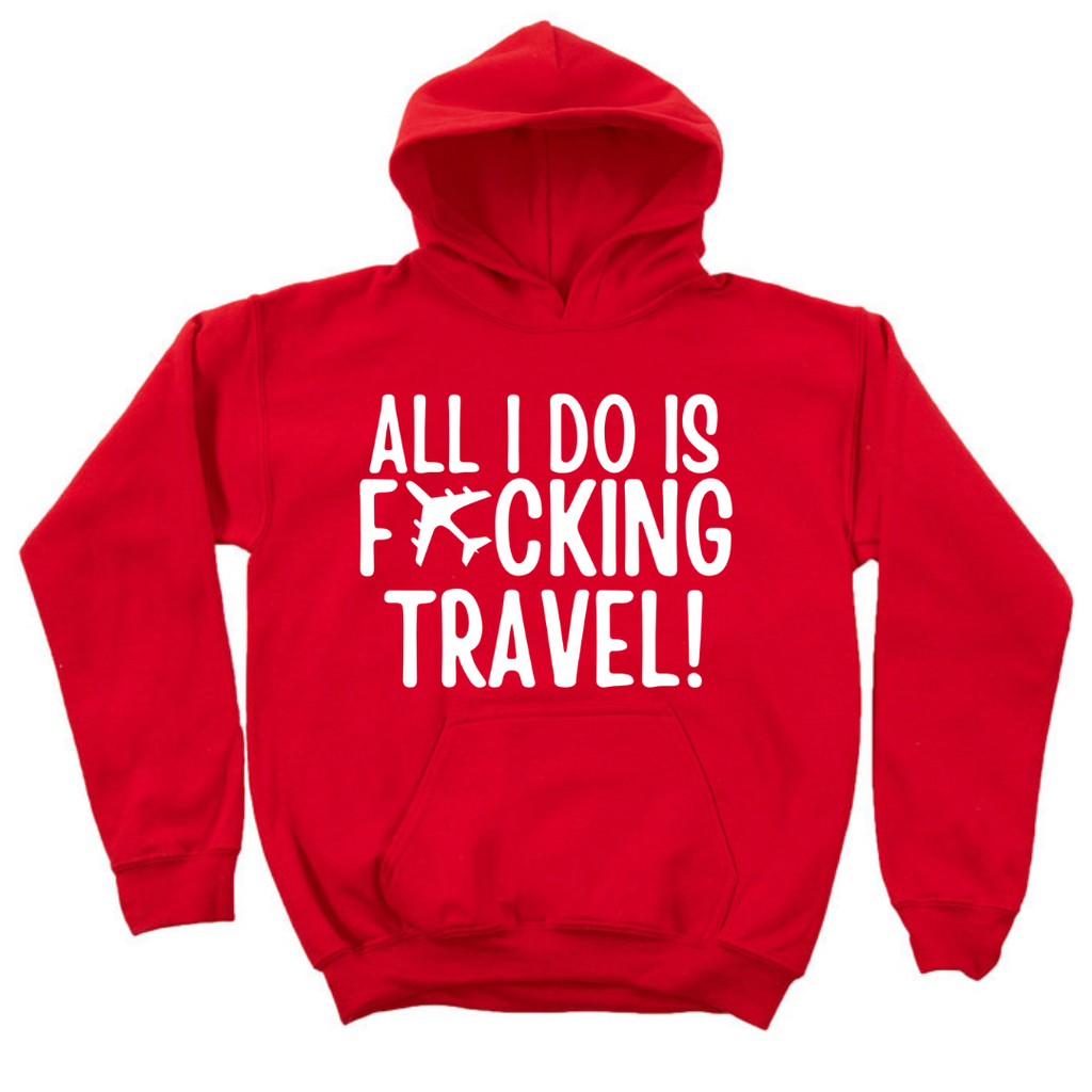 ALL I DO IS TRAVEL HOODIE