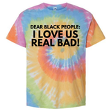 I Love Us Real Bad Tie Dye