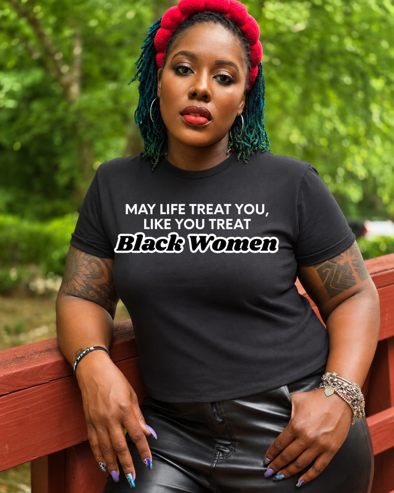 Watch How You Treat Black Women