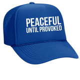 Peaceful Until Trucker Hat