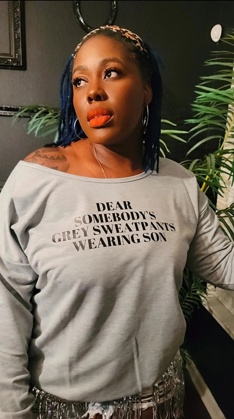 Dear Grey Sweatpants Wearing Son