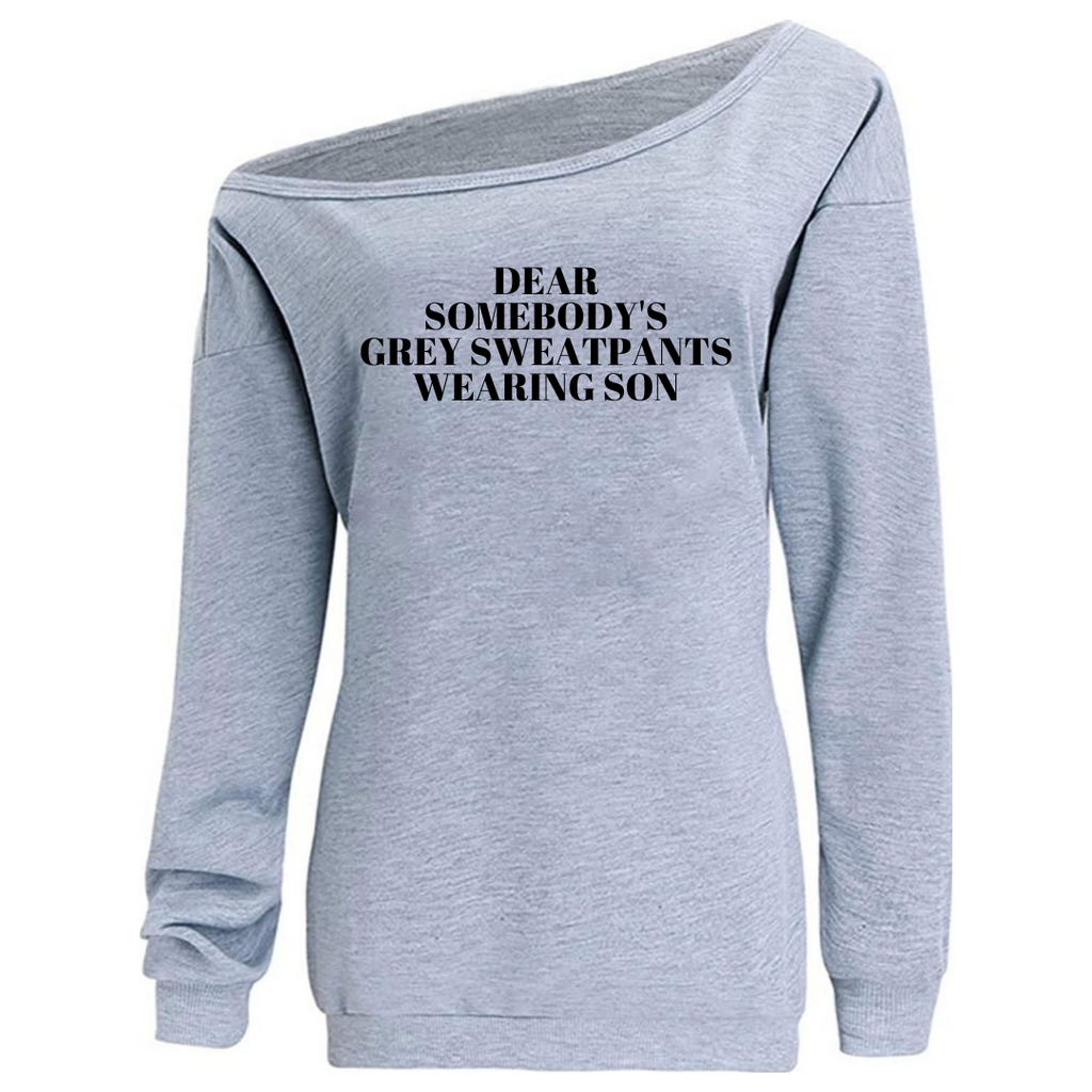 Dear Grey Sweatpants Wearing Son